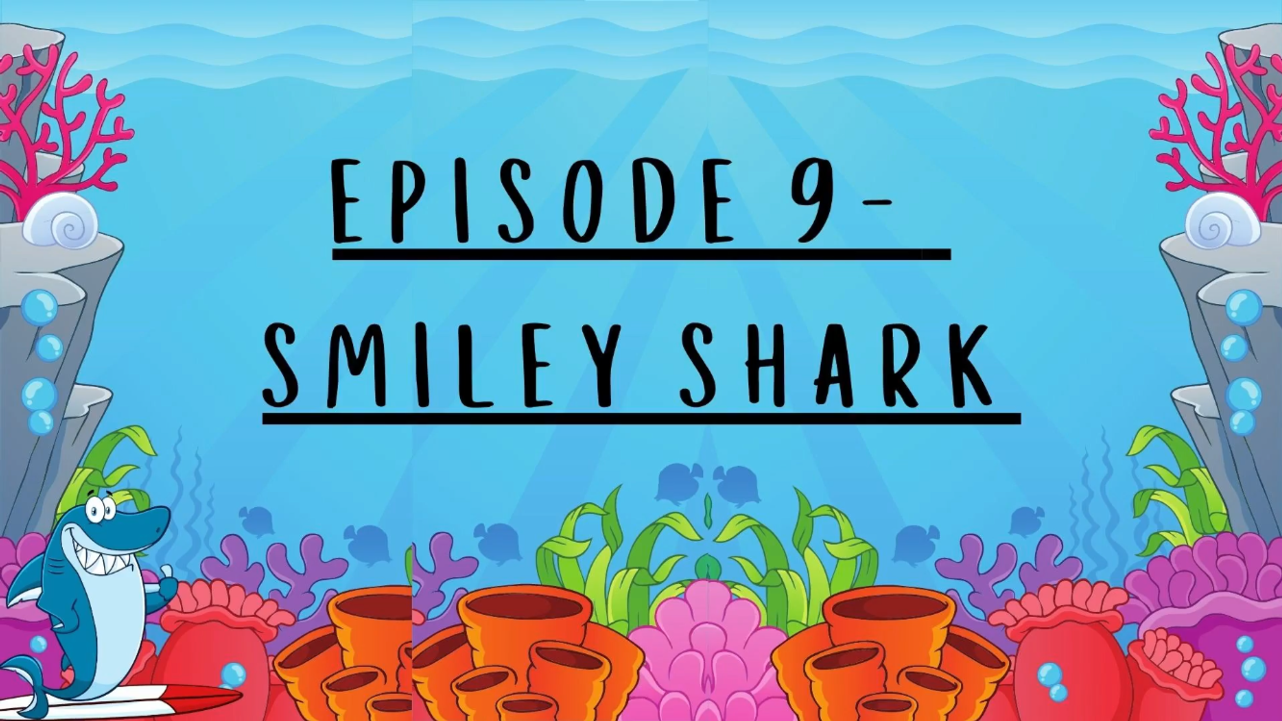 Episode 9 - Smiley Shark by Ruth Galloway